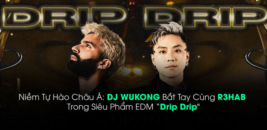 Niềm Tự Hào Châu Á: DJ WUKONG Bắt Tay Cùng R3HAB Trong Siêu Phẩm EDM “Drip Drip" Niềm-Tự-Hào-Châu-Á-DJ-WUKONG-Bắt-Tay-Cùng-R3HAB-Trong-Siêu-Phẩm-EDM-Drip-Drip-edm-hub