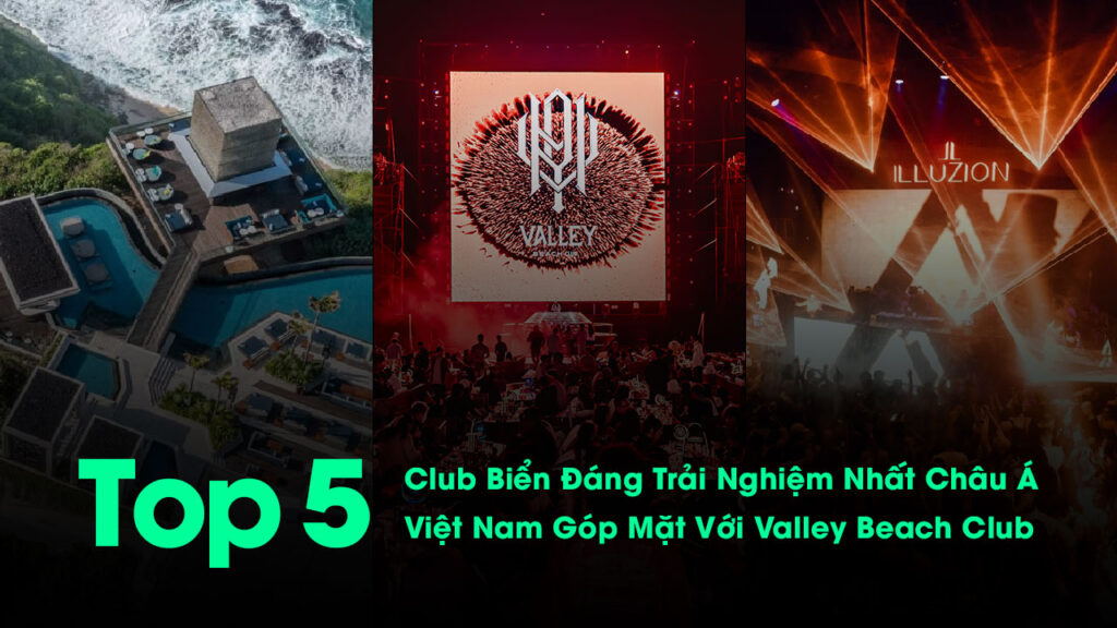 Top 5 Club Biển Đáng Trải Nghiệm Nhất Châu Á – Việt Nam Góp Mặt Với Valley Beach Club top-5-club-bien-chau-a-valley-beach-club-edm-hub