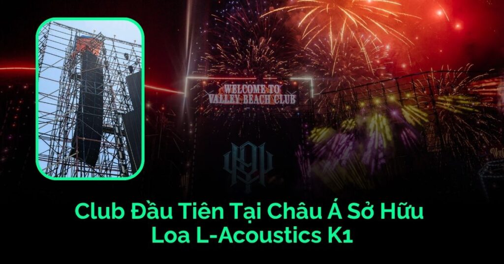 Valley Beach Club: Club Đầu Tiên Tại Châu Á Sở Hữu Loa L‑Acoustics K1 valley-beach-club-club-dau-tien-tai-chau-a-so-huu-loa-l-acoustics-k1-edm-hub-banner
